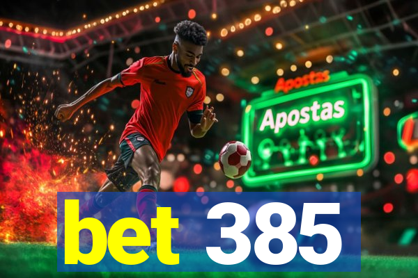 bet 385